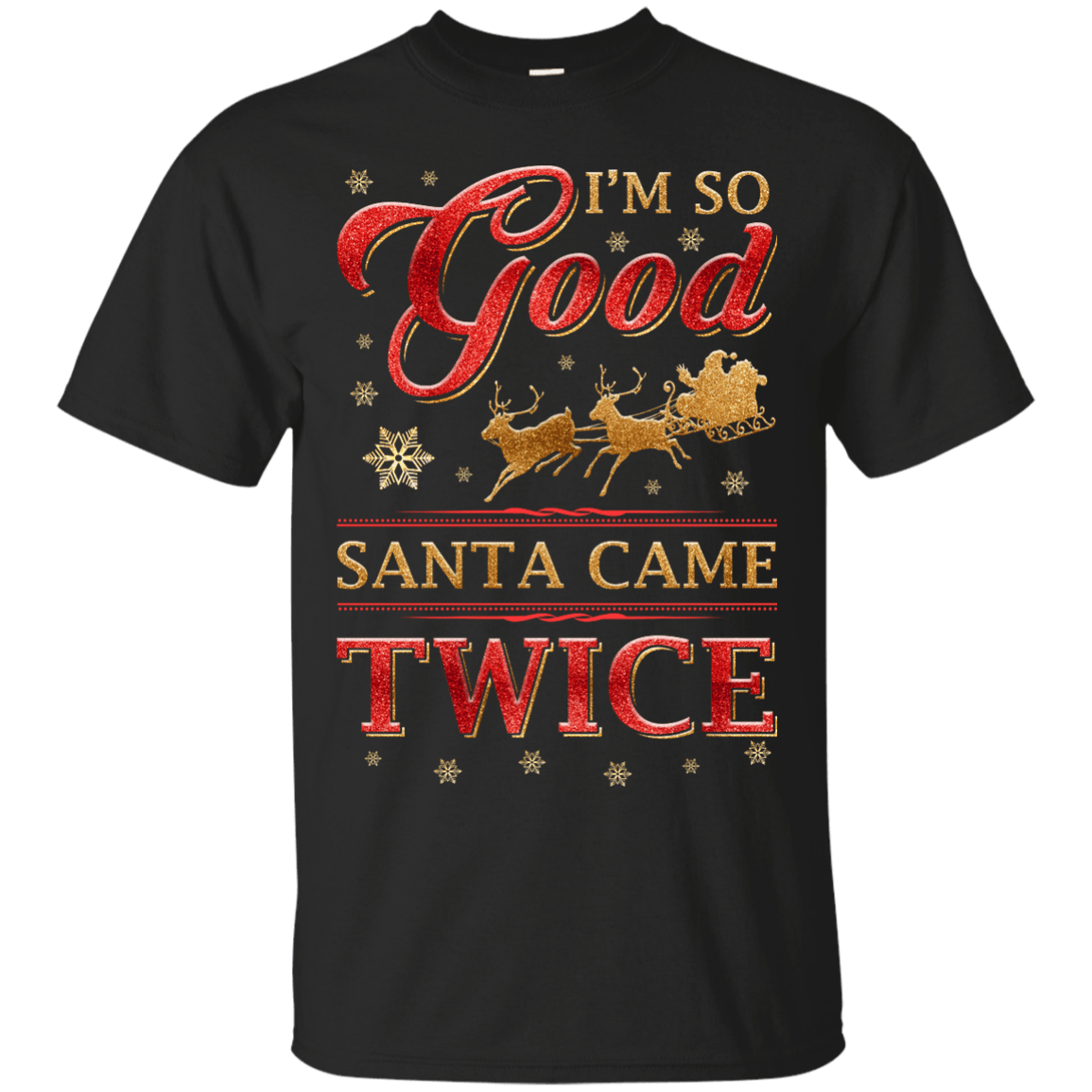 I'm So Good Santa Came Twice T-Shirt & Hoodie | Teecentury.com