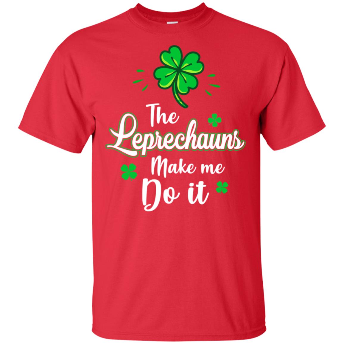 Leprechauns Made Me Do It St Patrick's Day T-Shirt & Hoodie | Teecentury.com