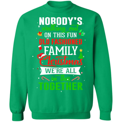 Nobody's Walking Out On This Fun Old Family Christmas Xmas T-Shirt & Sweatshirt | Teecentury.com