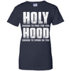 Holy Enough To Pray For You Hood To Swing On You T-Shirt & Hoodie | Teecentury.com