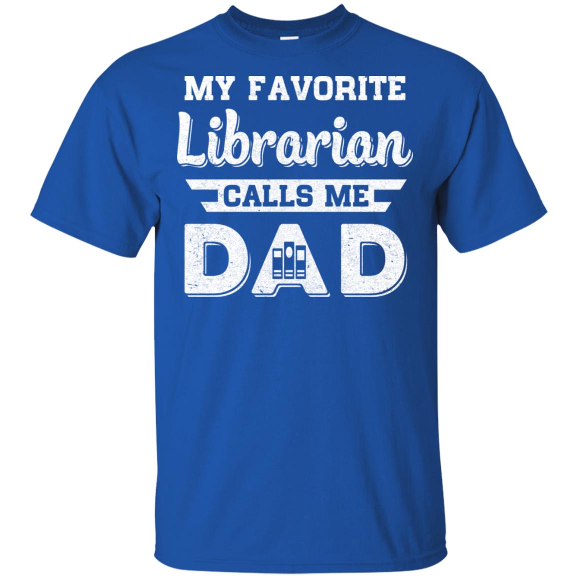 My Favorite Librarian Calls Me Dad Fathers Day Gifts T-Shirt & Hoodie | Teecentury.com