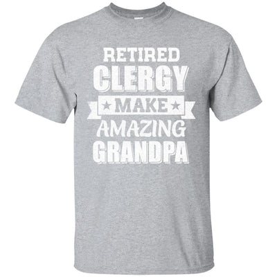 Funny Retired Clergy Make Amazing Grandpa Gifts T-Shirt & Hoodie | Teecentury.com