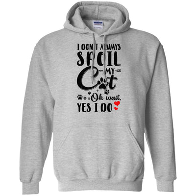 I Don't Always Spoil My Cat Oh Wait Yes I Do Cat Lover T-Shirt & Tank Top | Teecentury.com