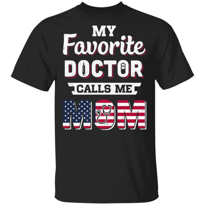 My Favorite Doctor Calls Me Mom Mother's Day Mom Gift T-Shirt & Hoodie | Teecentury.com