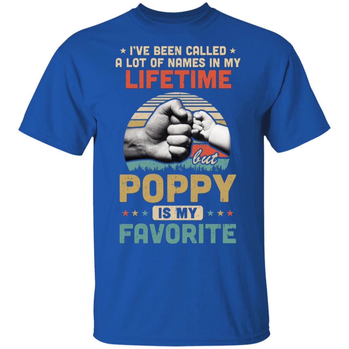 I've Been Called A Lot Of Names Poppy Is My Favorite Gift T-Shirt & Hoodie | Teecentury.com