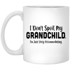 I Don't Spoil My Grandchild Im Just Very Accommodating Mug Coffee Mug | Teecentury.com