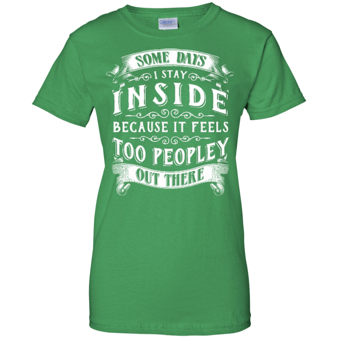 Some Days I Just Stay Inside Because It Feels Too Peopley T-Shirt & Hoodie | Teecentury.com