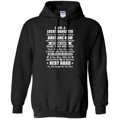I Am A Lucky Daughter I'm Raised By A Freaking Awesome Mom T-Shirt & Hoodie | Teecentury.com
