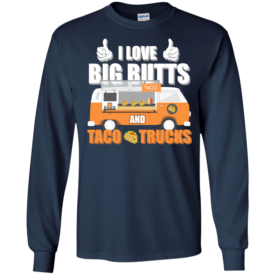 I Love Big Butts And Taco Trucks T-Shirt & Hoodie | Teecentury.com