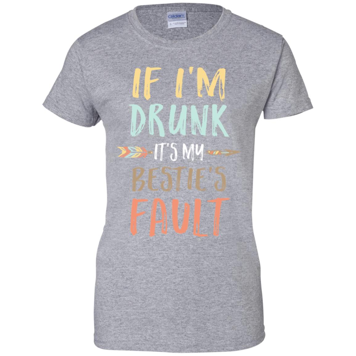 Funny If I'm Drunk It's My Bestie's Fault Drink Wine T-Shirt & Tank Top | Teecentury.com