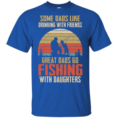 Dads Like Drinking Great Dads Go Fishing With Daughters T-Shirt & Hoodie | Teecentury.com