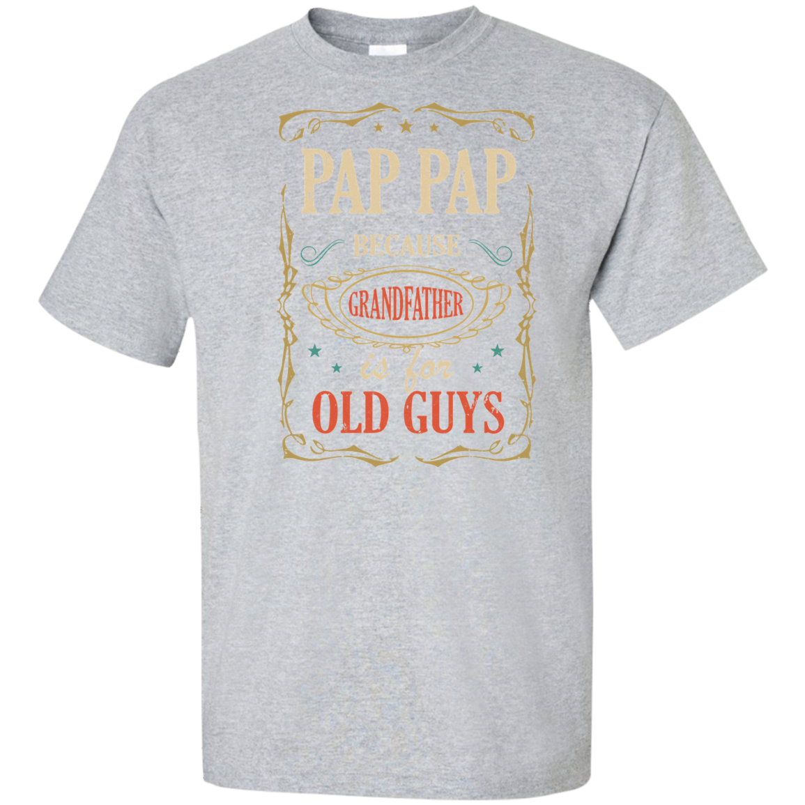 Pap Pap Because Grandfather Is For Old Guys Fathers Day Gift Tall Style T-Shirt & Hoodie | Teecentury.com
