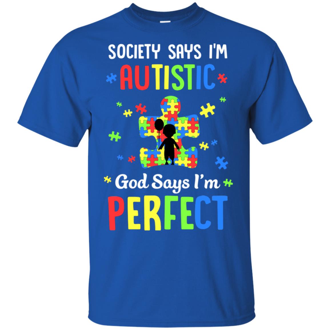 Society Says I Am Autistic God Says I Am Perfect Autism Tee Society Says I Am Autistic God Says I Am Perfect Autism Tee