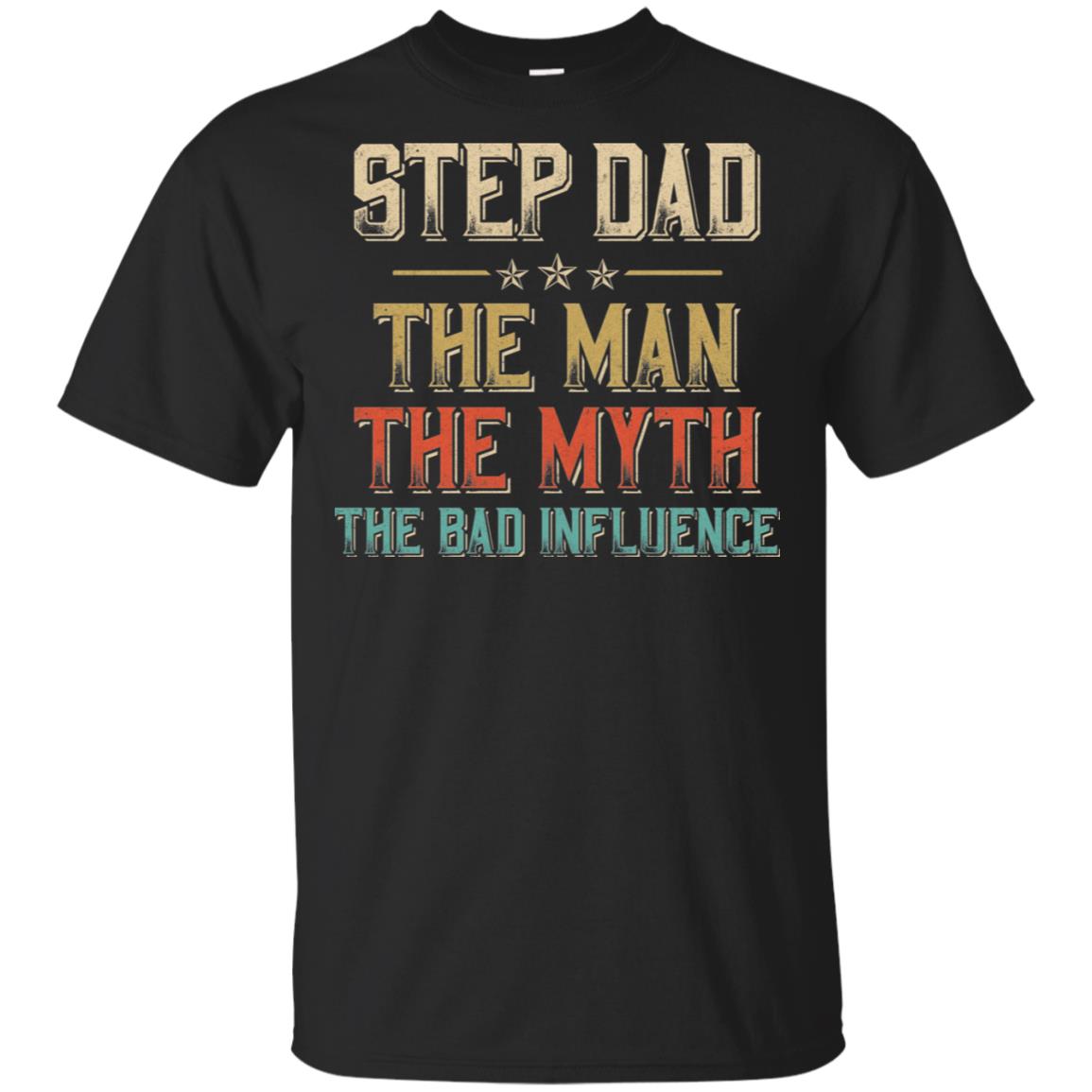 Vintage Step Dad The Man The Myth The Bad Influence T-Shirt & Hoodie | Teecentury.com