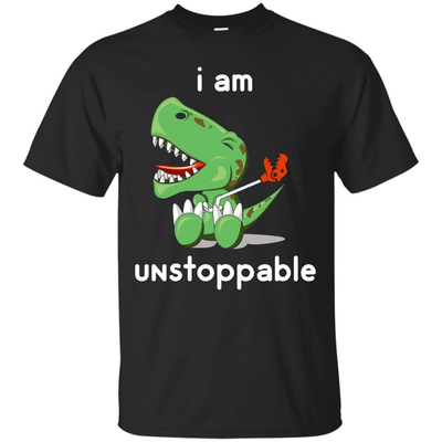 I Am Unstoppable Funny T-Rex Dinosaur T-Shirt & Hoodie | Teecentury.com