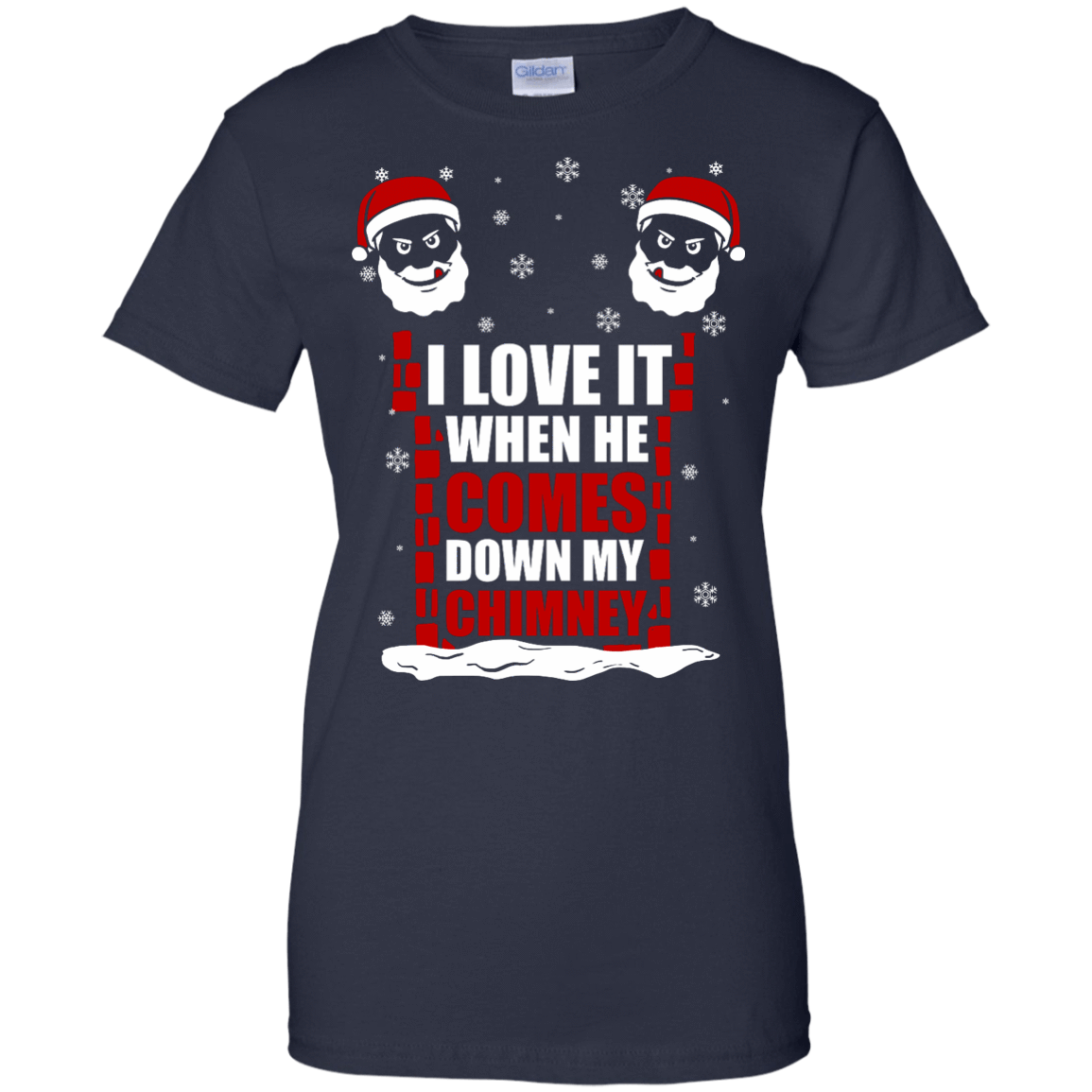 I Love It When He Comes Down My Chimney T-Shirt & Hoodie | Teecentury.com