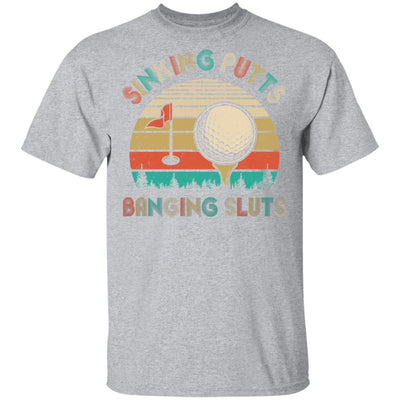 Golfer Sinking Putts Banging Sluts Vintage Golf Funny Gifts T-Shirt & Hoodie | Teecentury.com