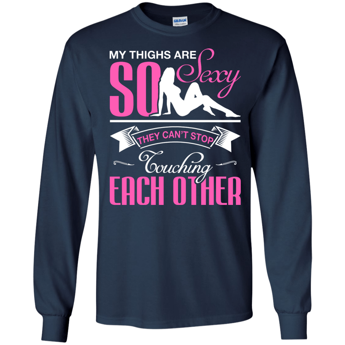 My Thighs Are So Sexy They Can't Stop Touching T-Shirt & Hoodie | Teecentury.com