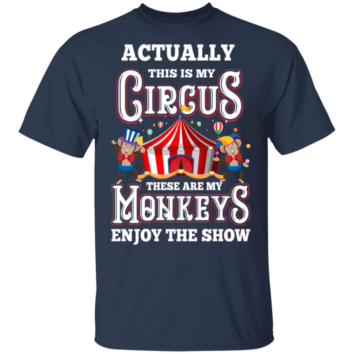 My Circus My Monkeys Circus Show Carnival Gift T-Shirt & Hoodie | Teecentury.com