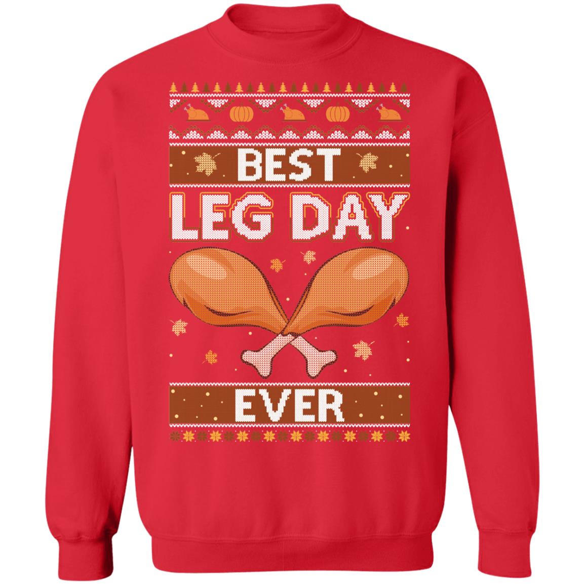 Best Leg Day Ever Ugly Christmas Sweater Funny Thanksgiving T-Shirt & Sweatshirt | Teecentury.com