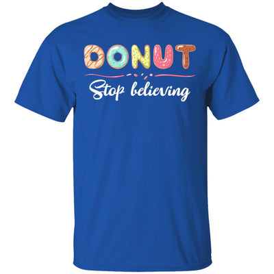 Donut Stop Believing Funny Donut Gifts For Women T-Shirt & Hoodie | Teecentury.com