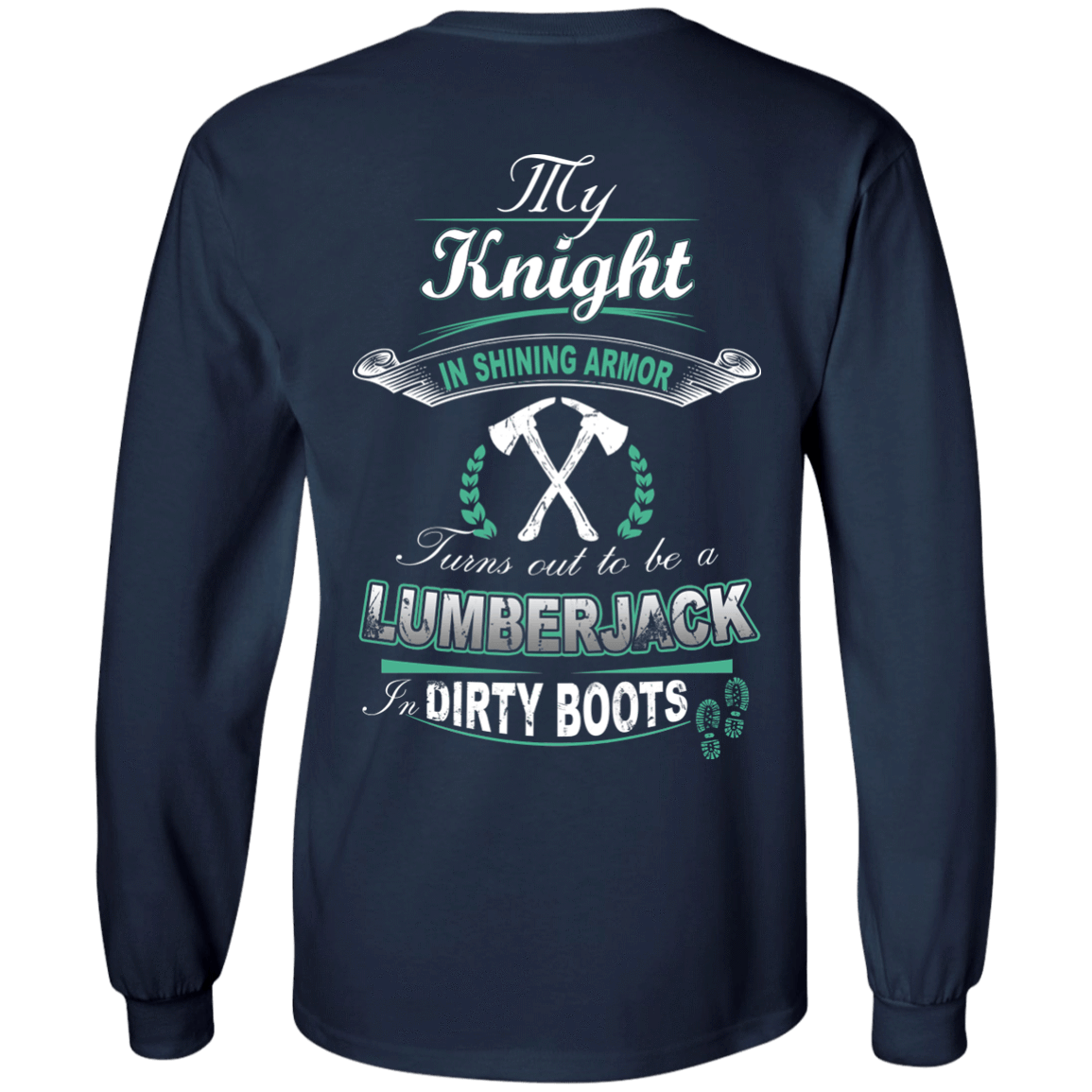 Turns out to be a LUMBERJACK In Dirty Boots T-Shirt & Hoodie | Teecentury.com