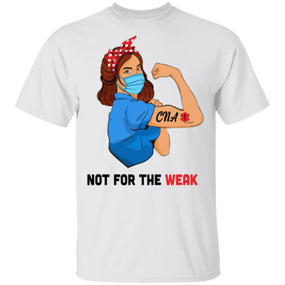 Strong Woman Not For The Weak CNA Nurse Nursing Gifts T-Shirt & Tank Top | Teecentury.com