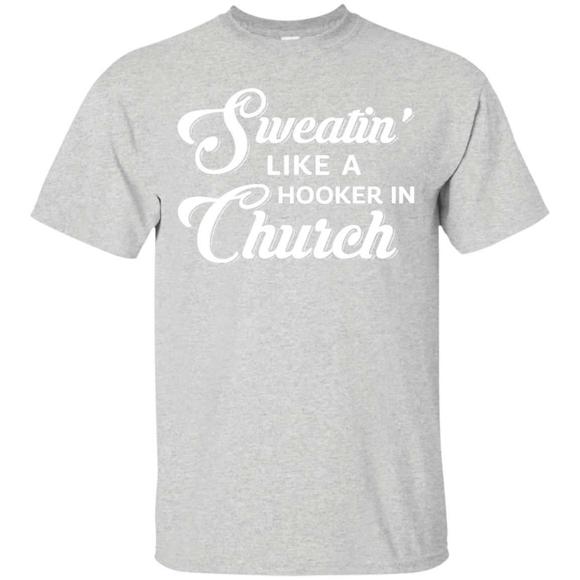 Sweatin' Like A Hooker In Church T-Shirt & Tank Top | Teecentury.com