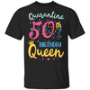 My 50th Birthday Quarantine Queen Social Distancing Gifts T-Shirt & Tank Top | Teecentury.com