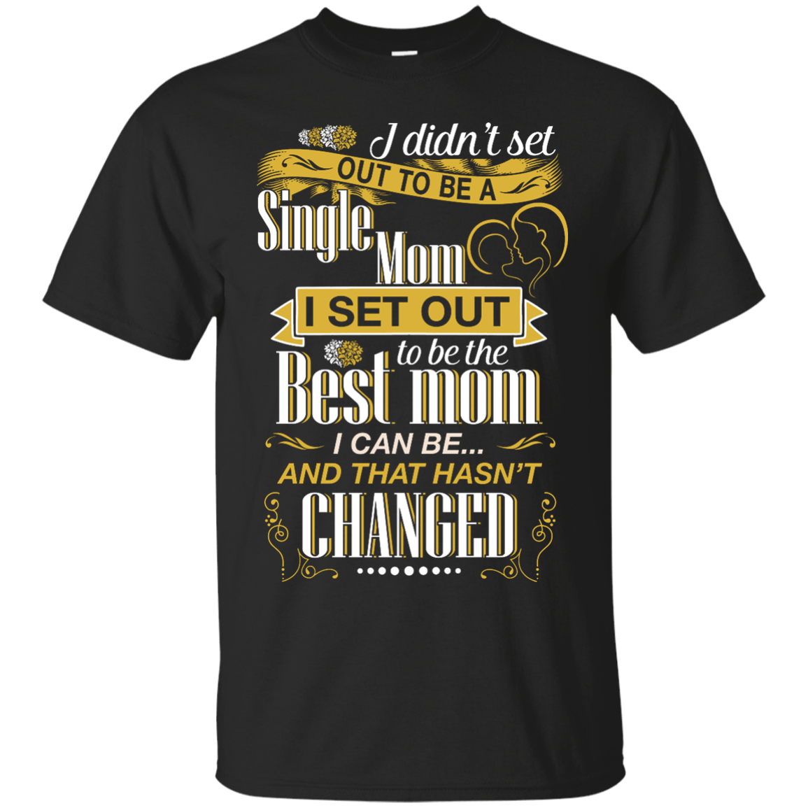 I Didn't Set Out To Be A Single Mom T-Shirt & Hoodie | Teecentury.com