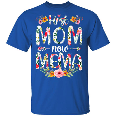 First Mom Now Mema Funny New Mema Mother's Day Gifts T-Shirt & Hoodie | Teecentury.com