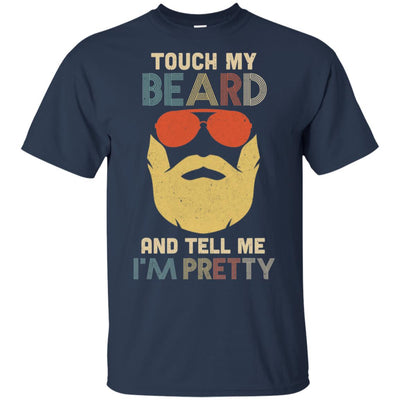 Vintage Funny Touch My Beard And Tell Me I'm Pretty T-Shirt & Hoodie | Teecentury.com