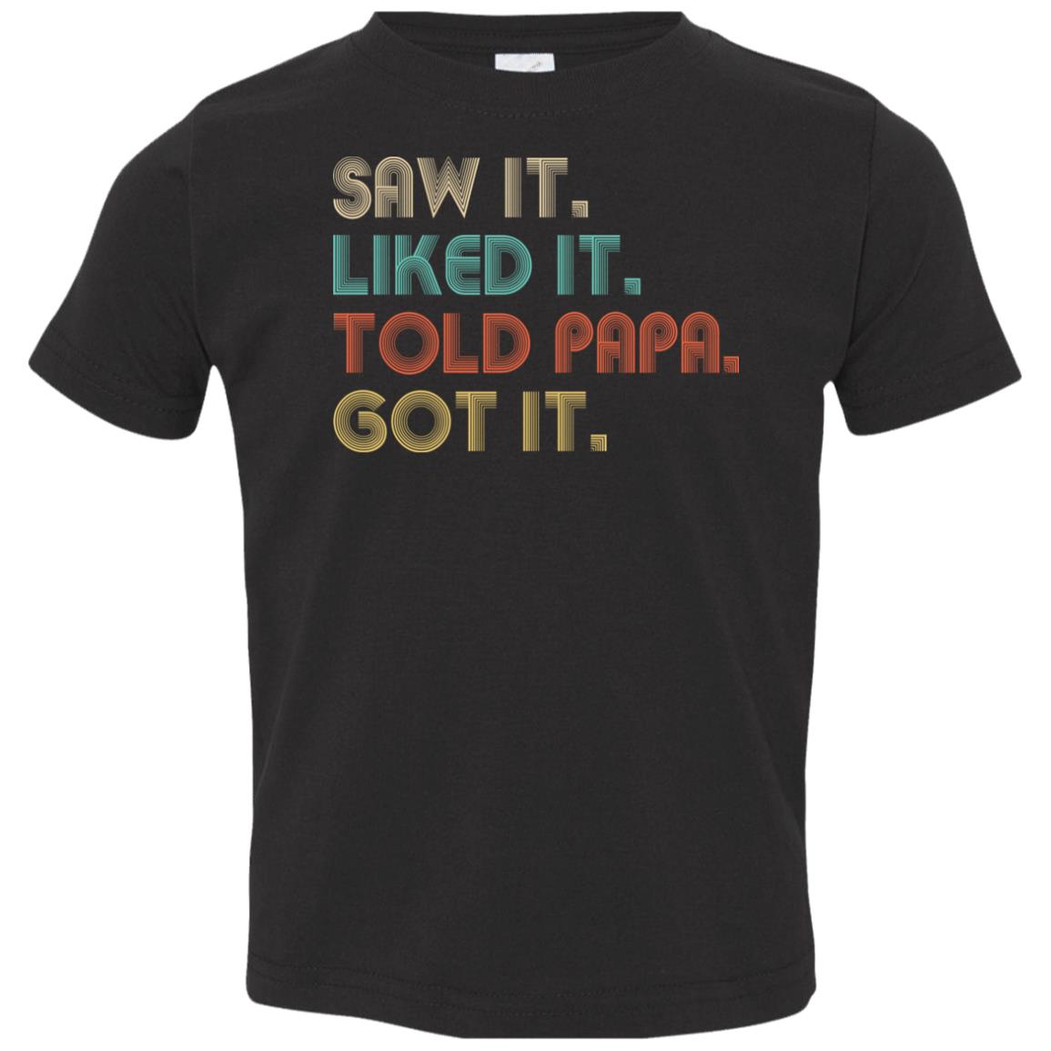 Funny Dad Saw It Liked It Told Papa Got It For Kids Youth Youth Shirt | Teecentury.com
