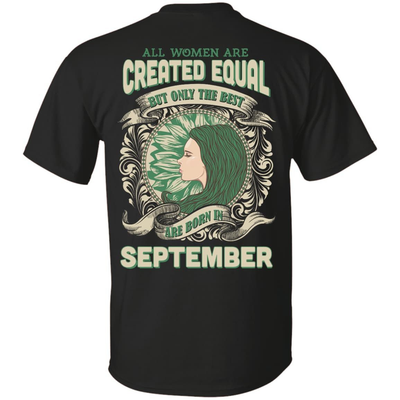 All Women Are Created Equal The Best Born In SEPTEMBER T-Shirt & Hoodie | Teecentury.com