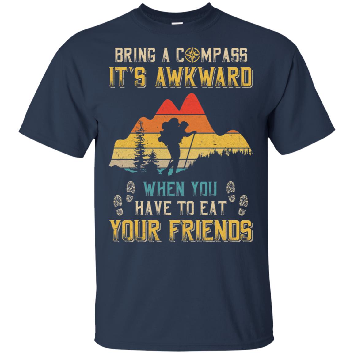 Bring A Compass It's Awkward Funny Hiking Camping T-Shirt & Hoodie | Teecentury.com