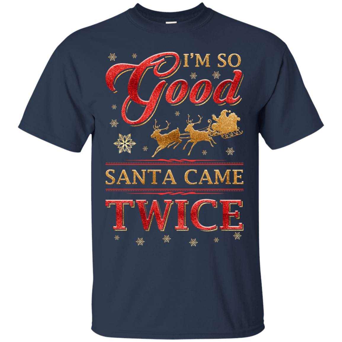 I'm So Good Santa Came Twice T-Shirt & Hoodie | Teecentury.com