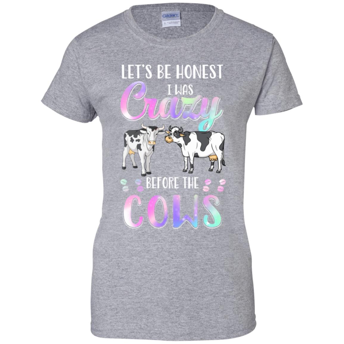 Let's Be Honest I Was Crazy Before The Cows T-Shirt & Tank Top | Teecentury.com