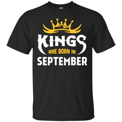 Kings Are Born In September T-Shirt & Hoodie | Teecentury.com