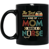 The Best Kind Of Mom Raises A Nurse Mom Mothers Day Gifts Mug Coffee Mug | Teecentury.com