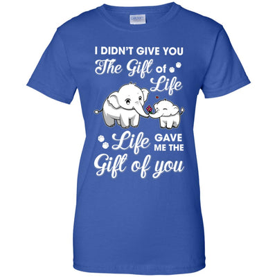 I Didn't Give You The Gift Of Life Life Gave Me The Gift T-Shirt & Hoodie | Teecentury.com