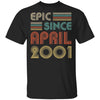 Epic Since April 2001 Vintage 21th Birthday Gifts T-Shirt & Hoodie | Teecentury.com