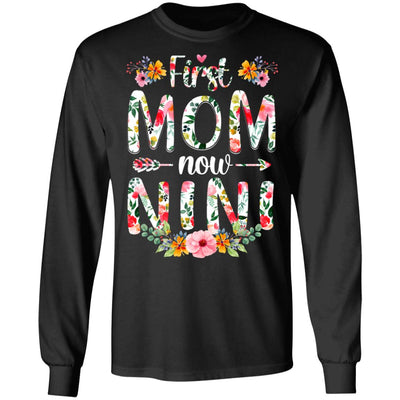 First Mom Now Nini Funny New Nini Mother's Day Gifts T-Shirt & Hoodie | Teecentury.com