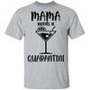 Mama Needs A Quarantini Quarantine Funny Mom T-Shirt & Tank Top | Teecentury.com