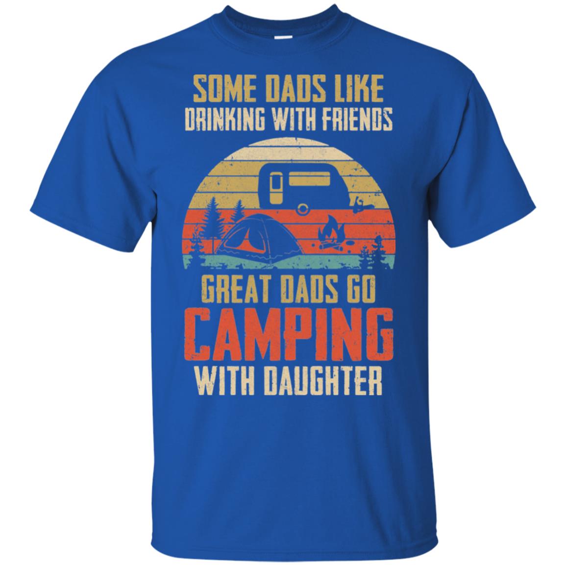 Dads Like Drinking Great Dads Go Camping With Daughter T-Shirt & Hoodie | Teecentury.com