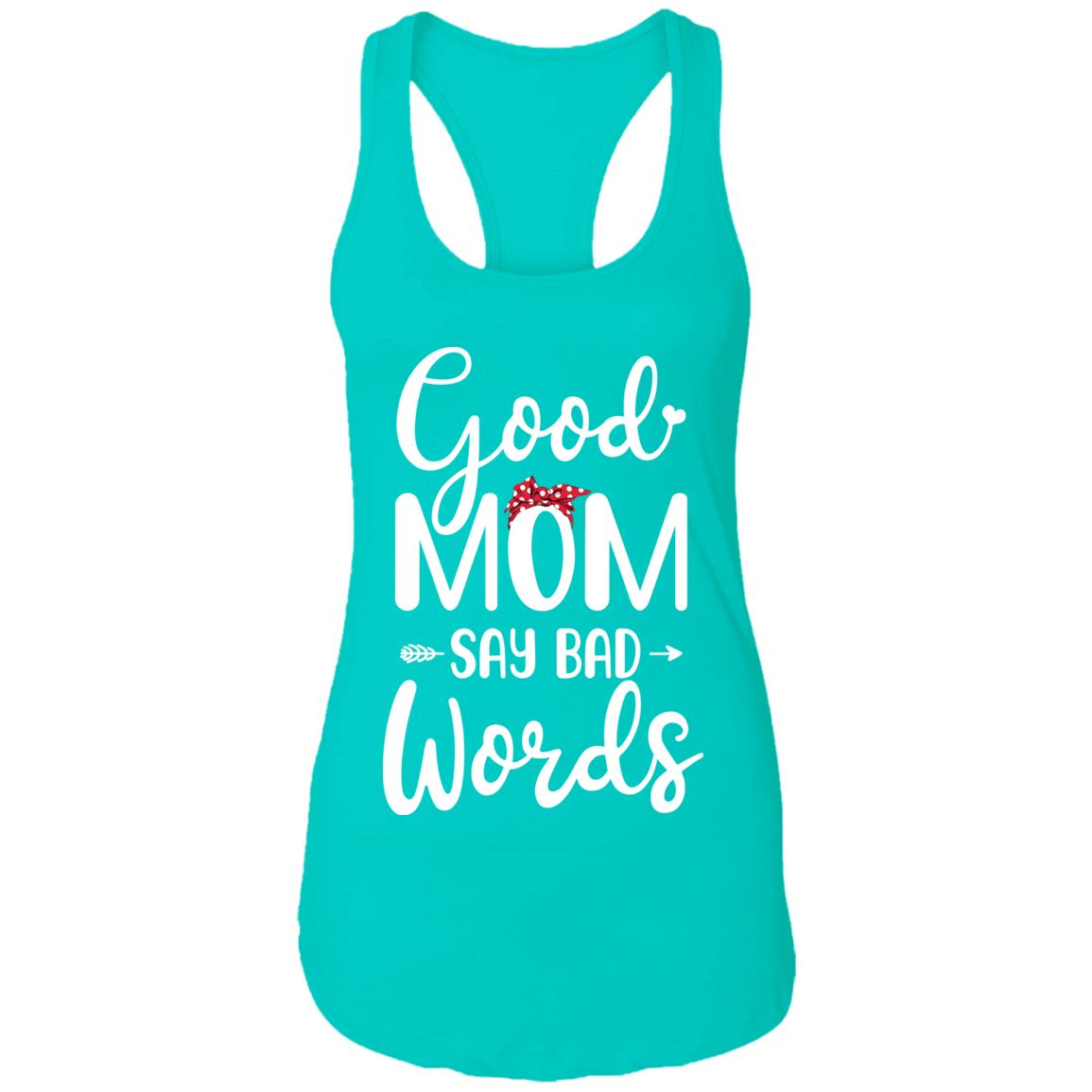Good Moms Say Bad Words Funny Mothers Day Gifts T-Shirt & Tank Top | Teecentury.com