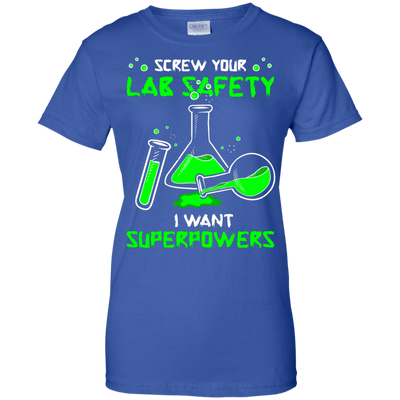 Screw Your Lab Safety I Want Superpowers T-Shirt & Hoodie | Teecentury.com