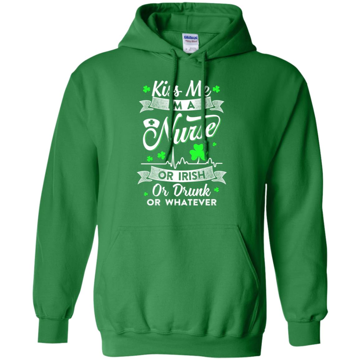 Kiss Me I'm A Nurse Or Irish Or Drunk Or Whatever T-Shirt & Hoodie | Teecentury.com