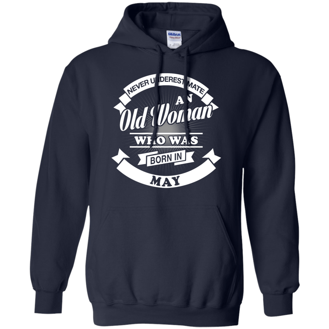 Never Underestimate An Old Woman Who Was Born In May T-Shirt & Hoodie | Teecentury.com