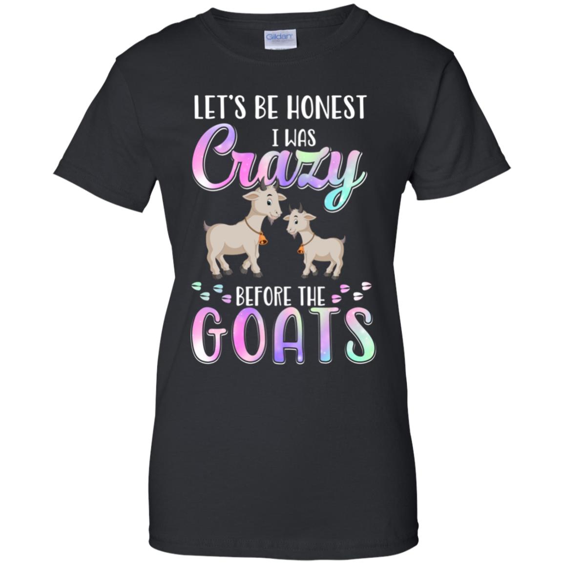 Let's Be Honest I Was Crazy Before The Goats T-Shirt & Tank Top | Teecentury.com