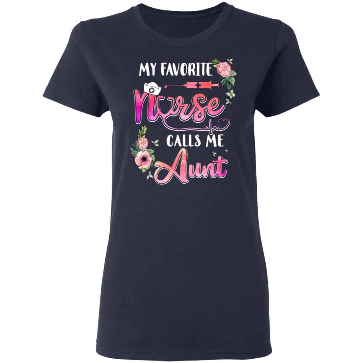 My Favorite Nurse Calls Me Aunt Nursing Mothers Day Gift T-Shirt & Hoodie | Teecentury.com